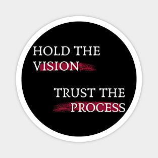 Hold the Vision Trust the Process - Inspirational Tee Magnet